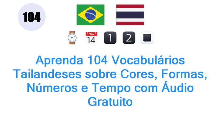 Aprenda 104 Vocabulários Tailandeses sobre Cores, Formas, Números e Tempo com Áudio Gratuito